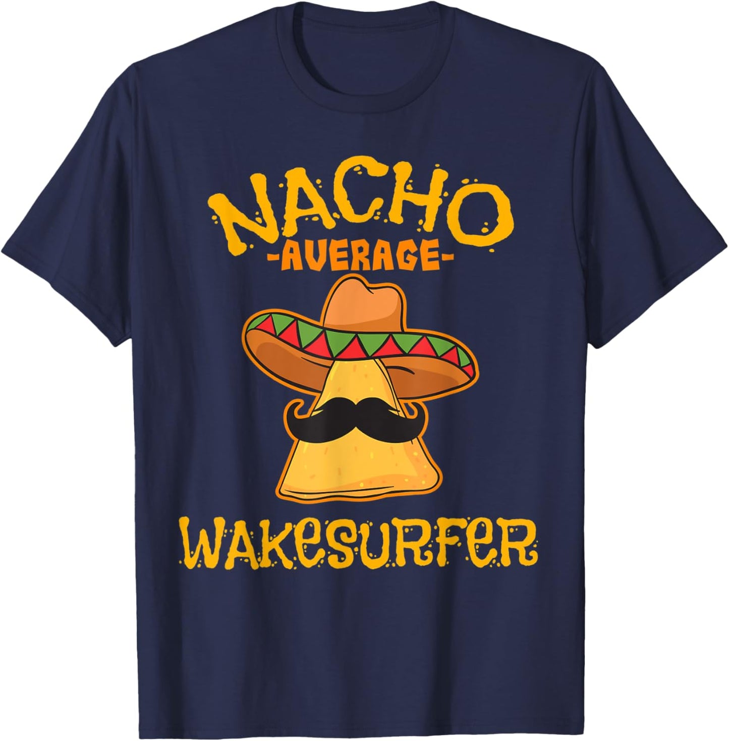 Nacho Average Wakesurfer Wakesurfing Cinco De Mayo Mexican T-Shirt - T-Shirt | Navy