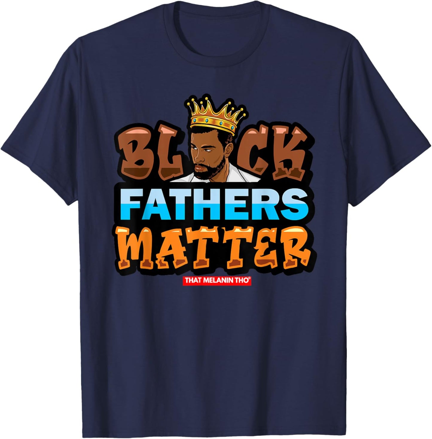 Black Fathers Matter Support Black Fathers Black Dads King T-Shirt - T-Shirt | Navy