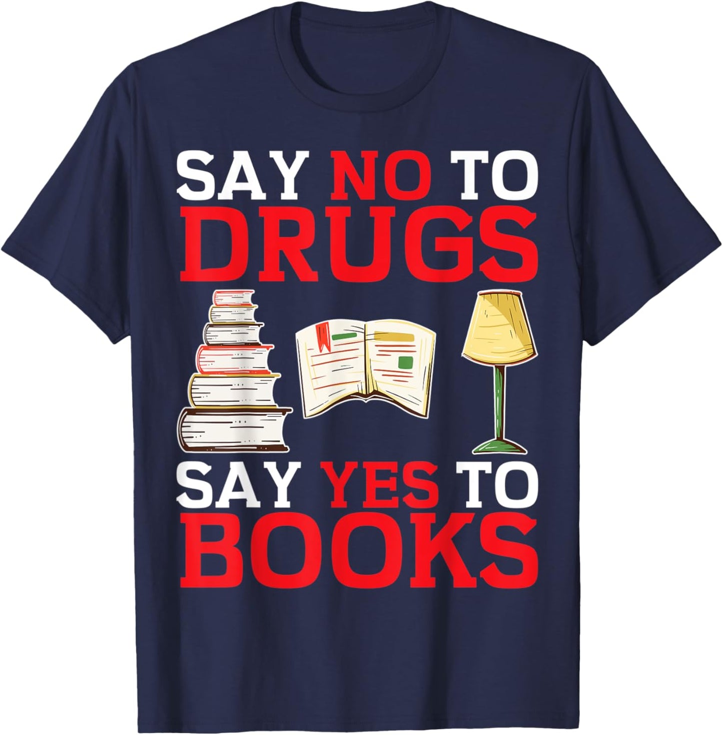 Say No To Drugs Say Yes To Books Red Ribbon Week Awareness T-Shirt - T-Shirt | Navy