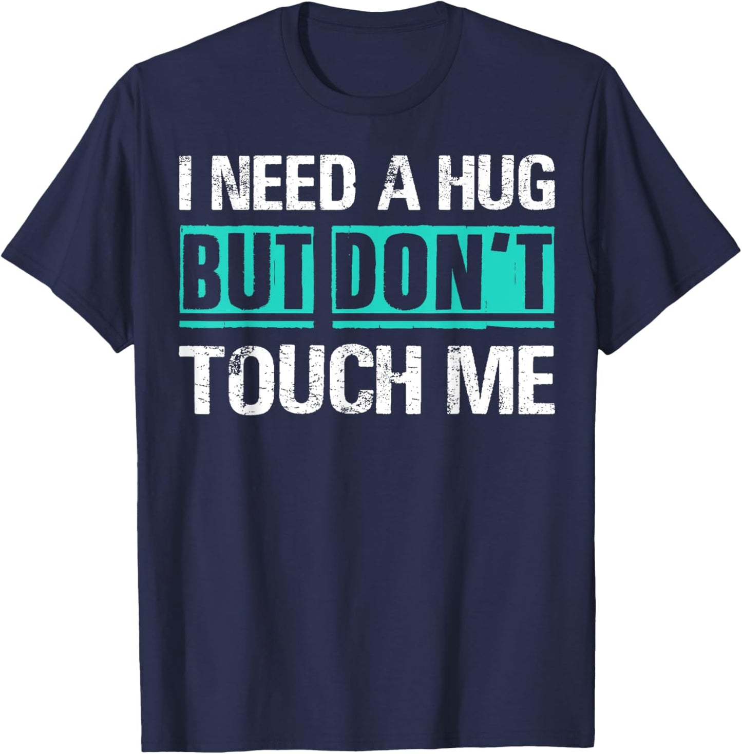 Sarcastic Quotes And Introverts Men Women . I Need A Hug But Don't Touch Me Sarcastic Introverts Person -Adults Black T-Shirt - T-Shirt | Navy