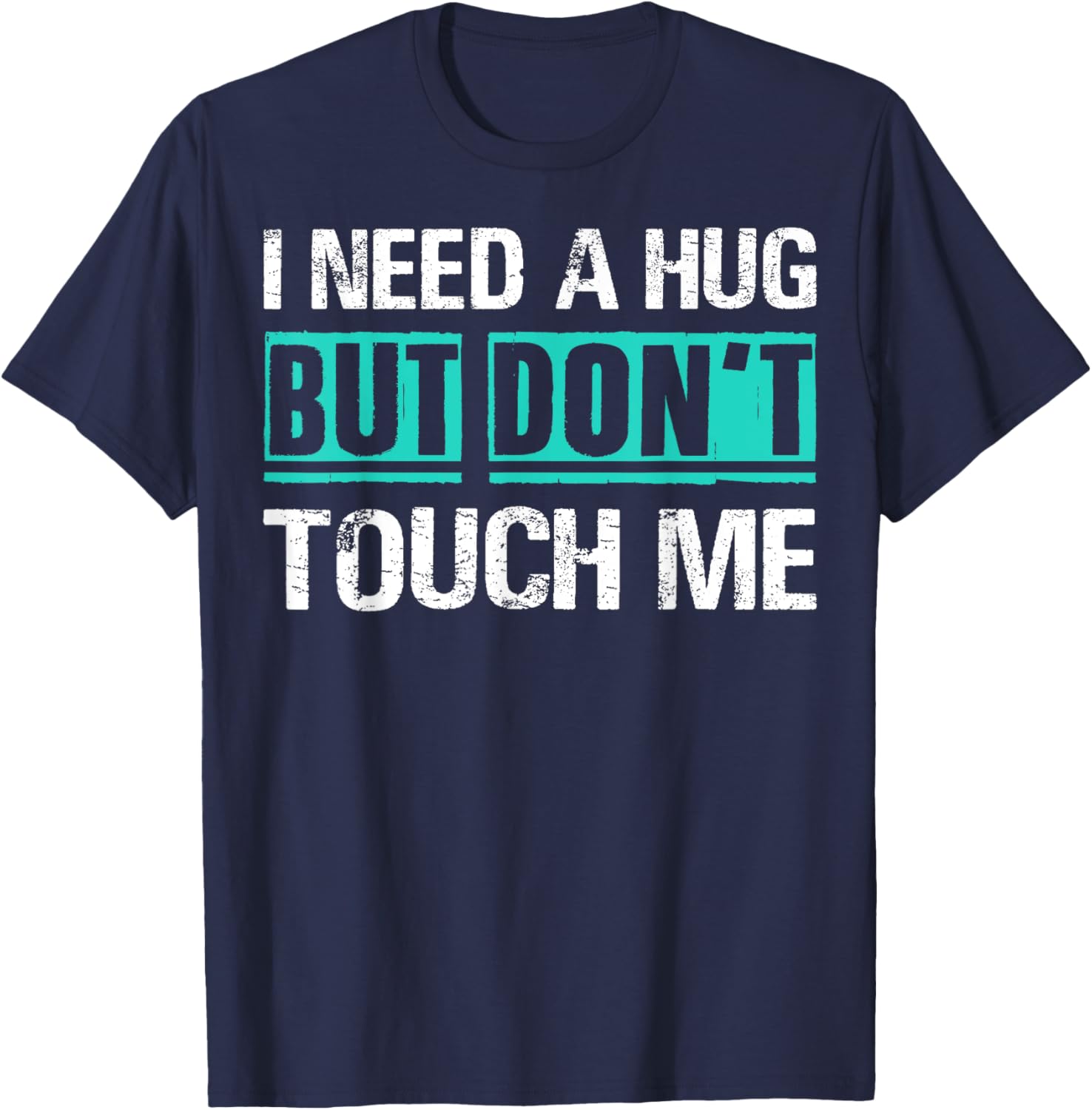 Sarcastic Quotes And Introverts Men Women . I Need A Hug But Don't Touch Me Sarcastic Introverts Person -Adults Black T-Shirt - T-Shirt | Navy