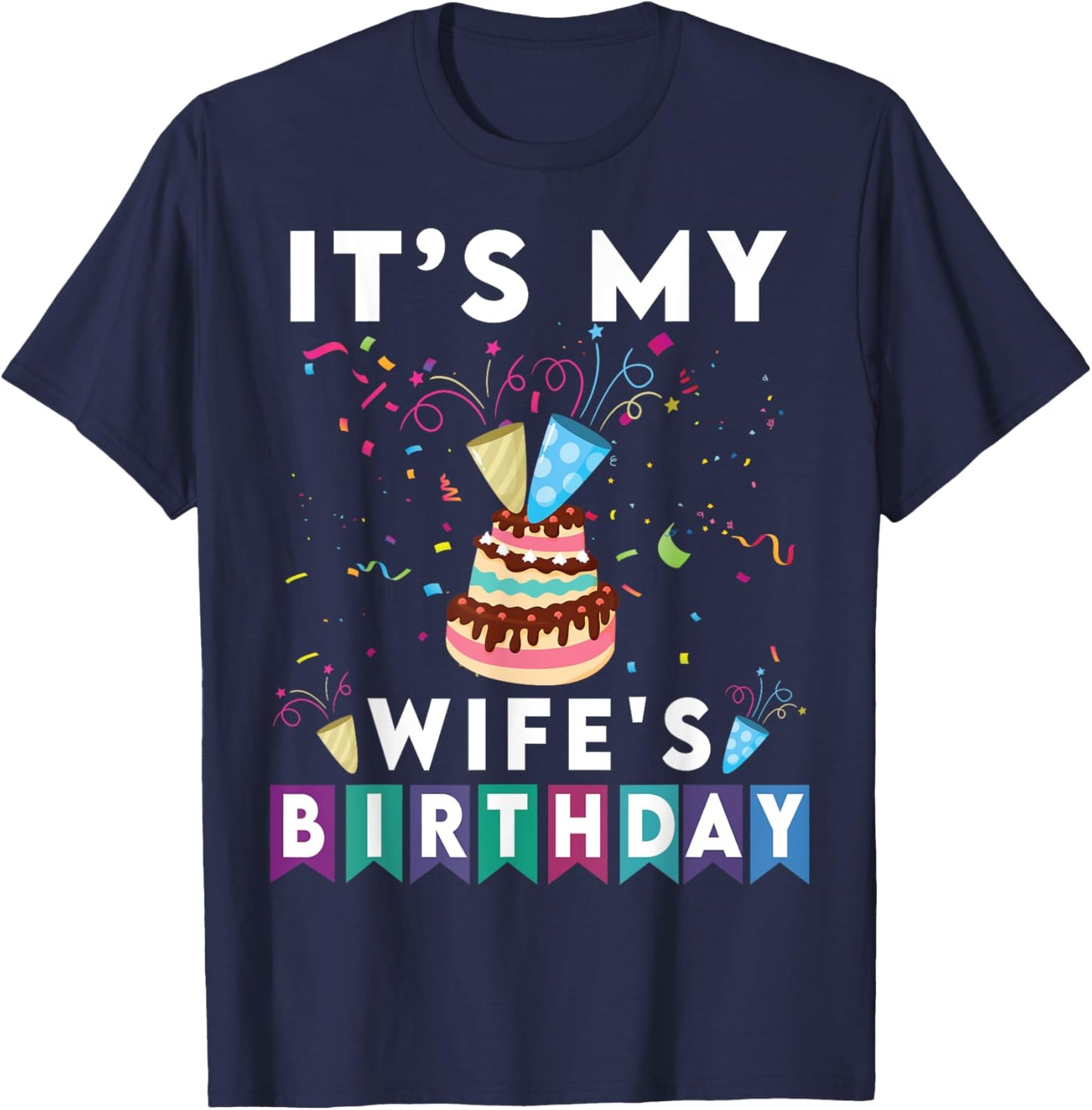 It's My wife's Birthday Family Matching confetti cake T-Shirt - T-Shirt | Navy