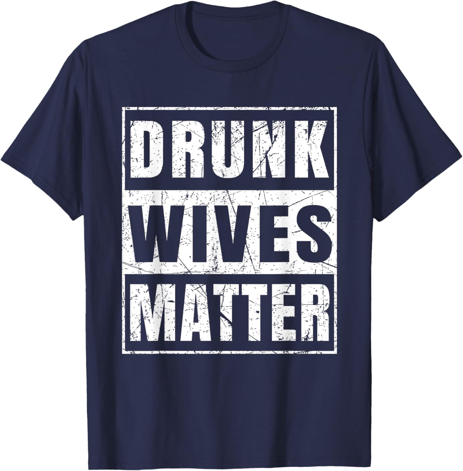 Drunk Wives Matter Funny Wine Drinking T-Shirt - T-Shirt | Navy