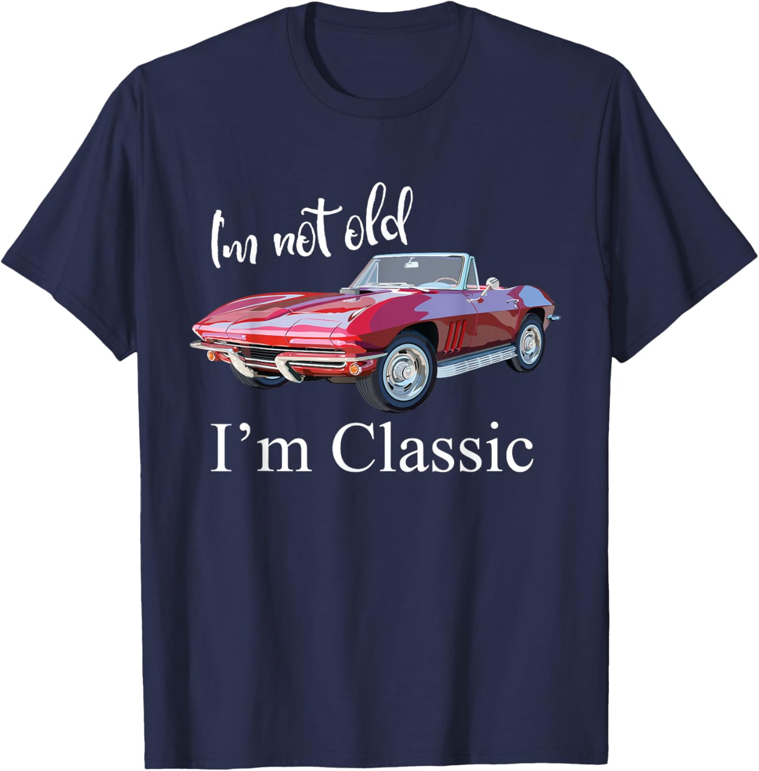 I'm Not Old I'm Classic Retro Muscle Car Cool Birthday T-Shirt - T-Shirt | Navy