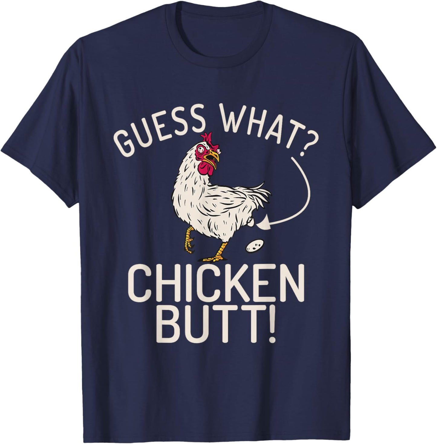 Guess what Chicken Butt Hen Chicken Lover T-Shirt - T-Shirt | Navy