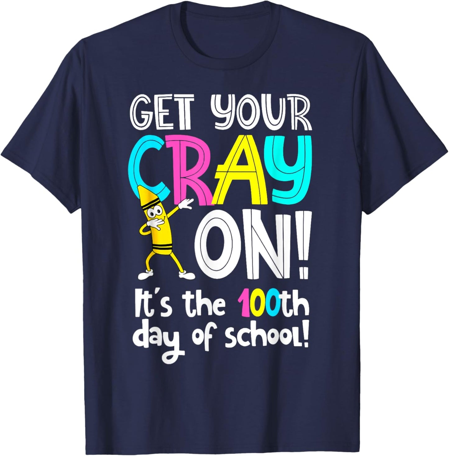 Happy 100th Day Of School Get Your Crayon 100 Days Of School T-Shirt - T-Shirt | Navy