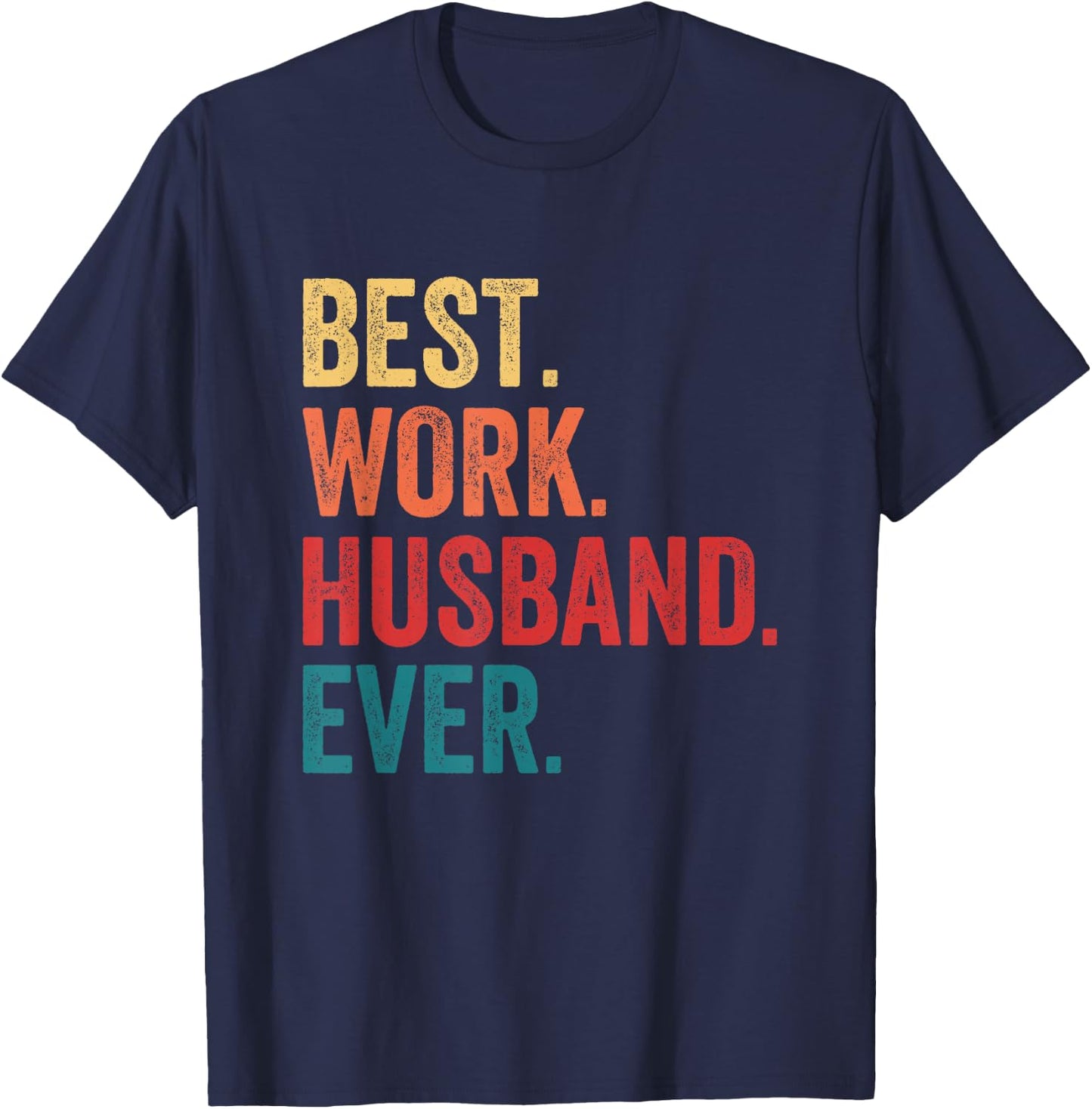 Best Work Husband Ever Co-Worker Funny T-Shirt - T-Shirt | Navy