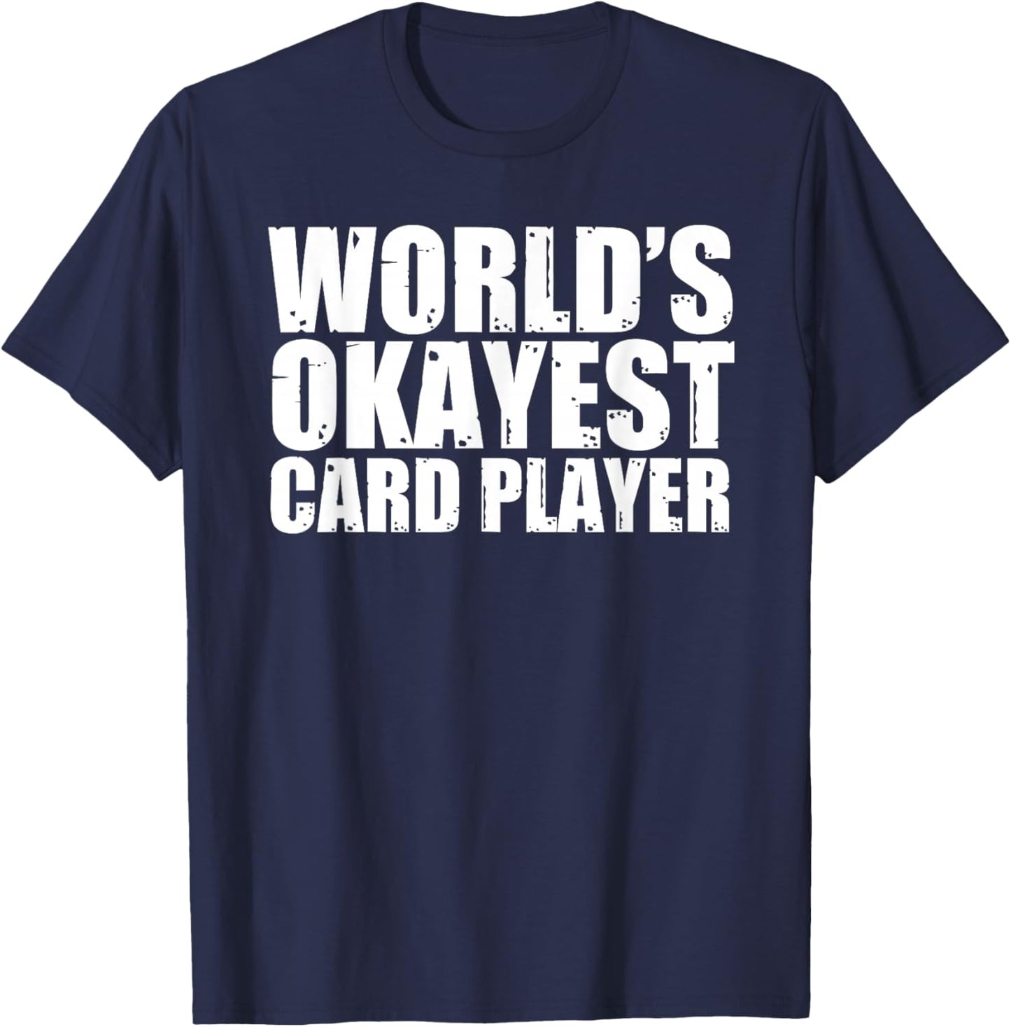 Card Player: World's Okayest Funny T-Shirt - T-Shirt | Navy