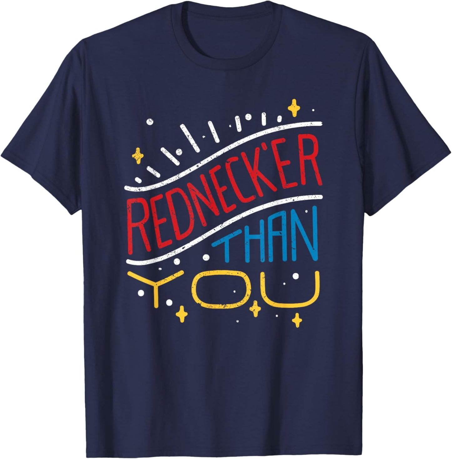 Rednecker Than You American Hillbilly Redneck Tennessean T-Shirt - T-Shirt | Navy