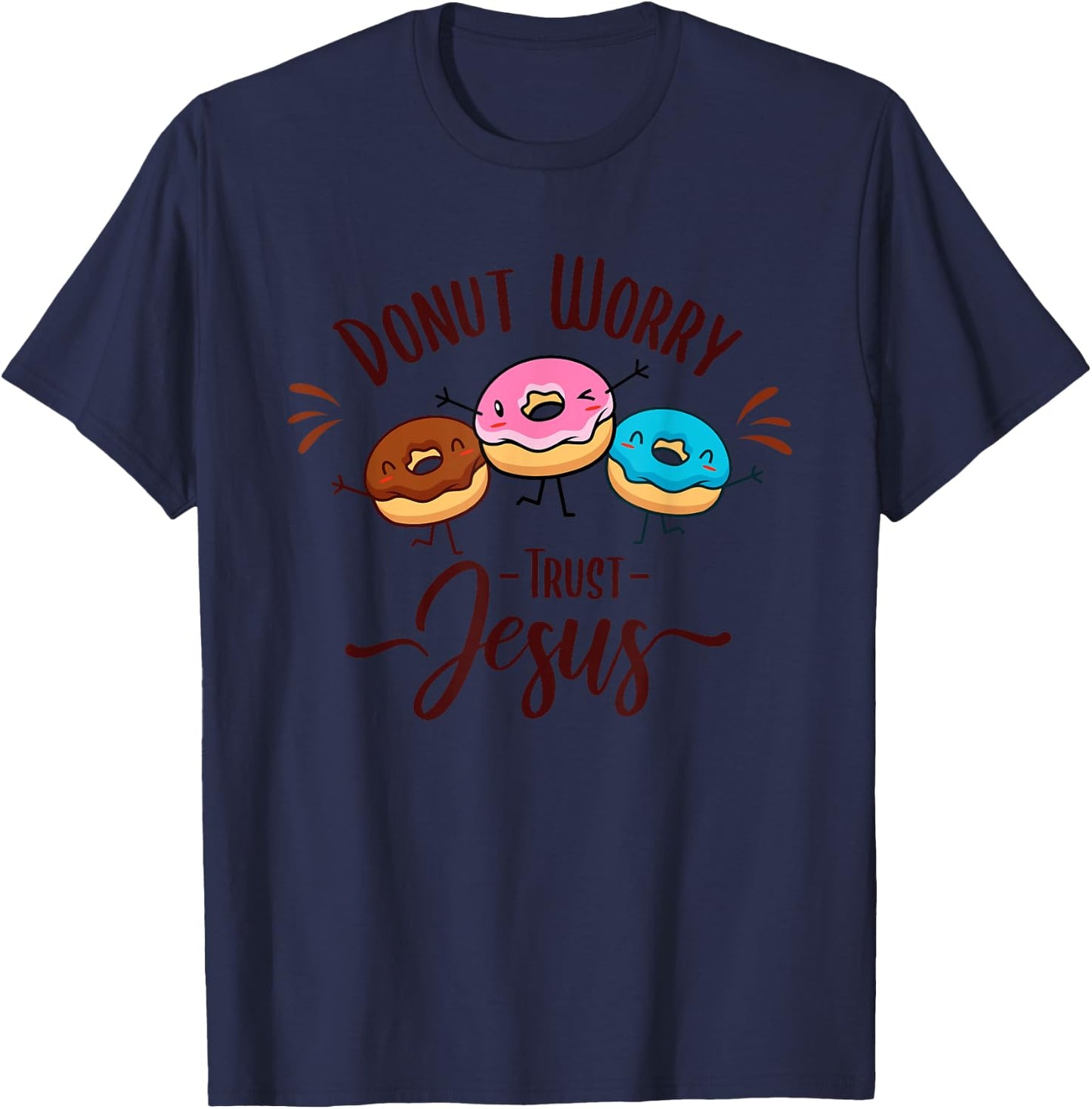 DONUT WORRY TRUST JESUS - Funny Christian Pun - Happy Donuts T-Shirt - T-Shirt | Navy