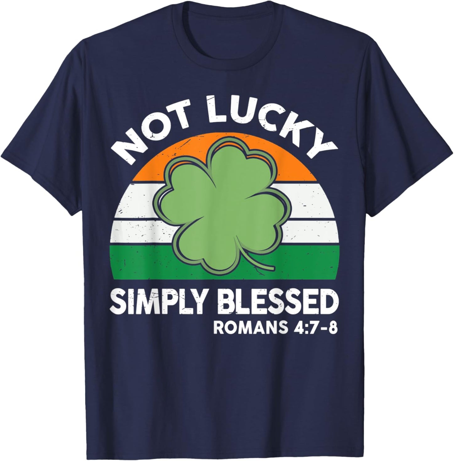 Not Lucky Simple Blessed St Patricks Day Faith Christian T-Shirt - T-Shirt | Navy