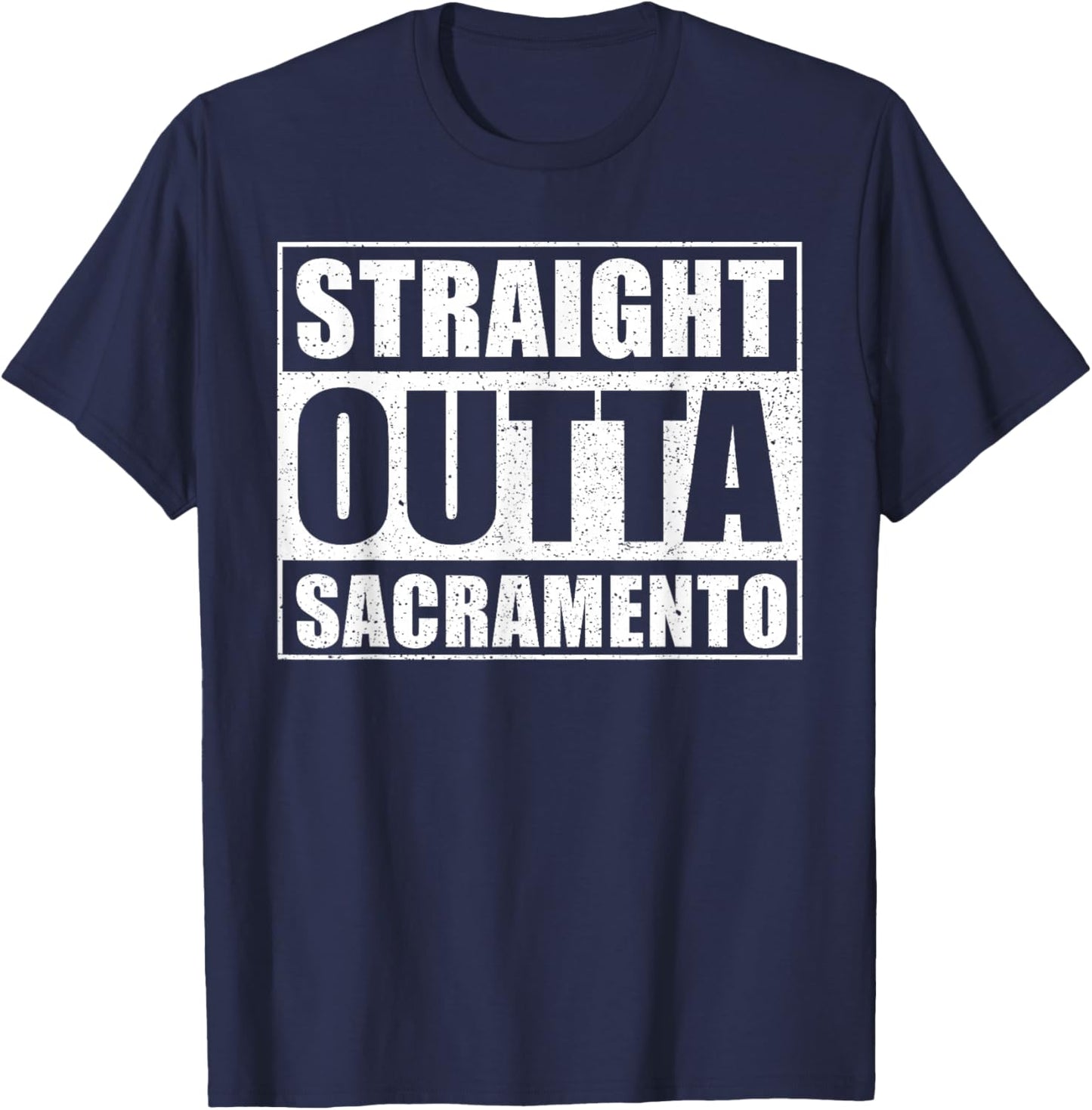 Straight Outta Sacramento - USA City Sacramento T-Shirt - T-Shirt | Navy