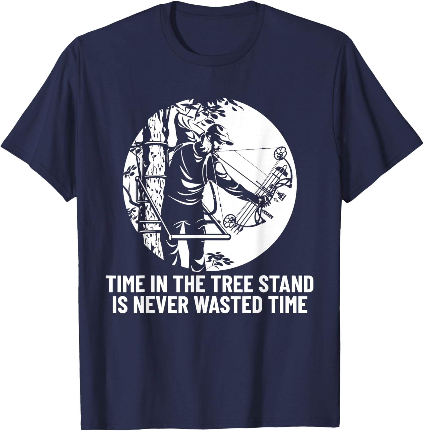 Time in the Tree Stand is Never Wasted Time Hunting Bowhunt T-Shirt - T-Shirt | Navy