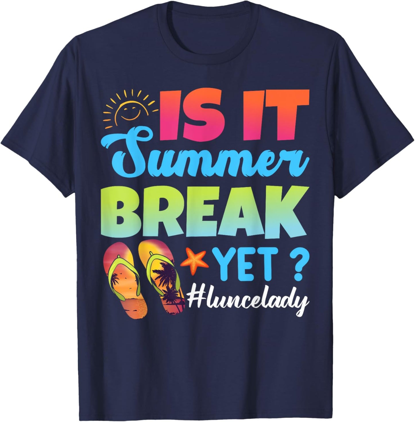 Is It Summer Break Yet Lunch Lady Last Day Of School T-Shirt - T-Shirt | Navy