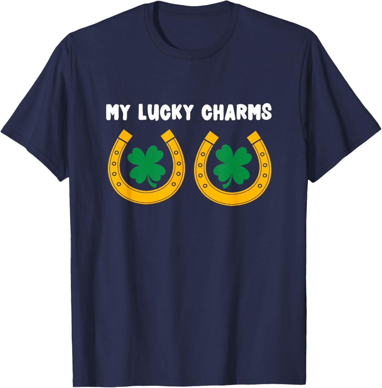 My Lucky Charms Dirty Tits St. Pattys Day Outfit For Adults T-Shirt - T-Shirt | Navy