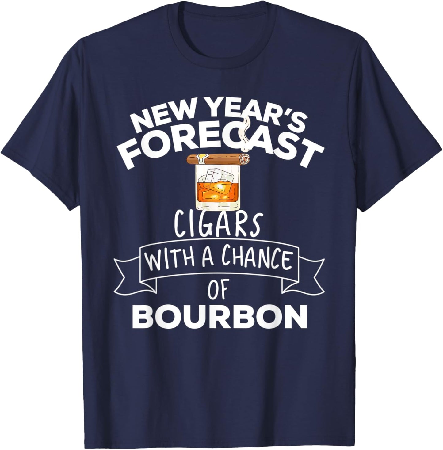 New Year's Forecast Cigars With A Chance Of Bourbon T-Shirt - T-Shirt | Navy