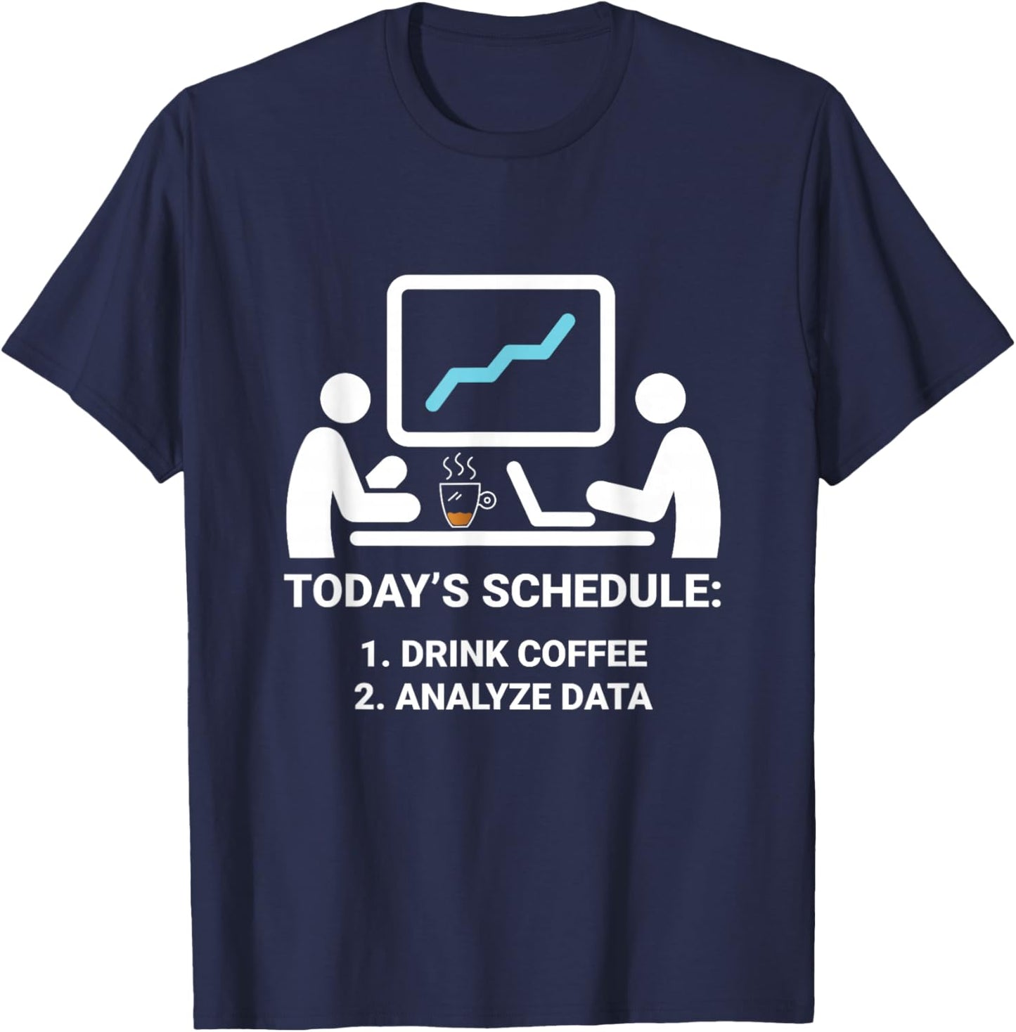 Data Analyst Today's Schedule Coffee Data Science Analyst T-Shirt - T-Shirt | Navy