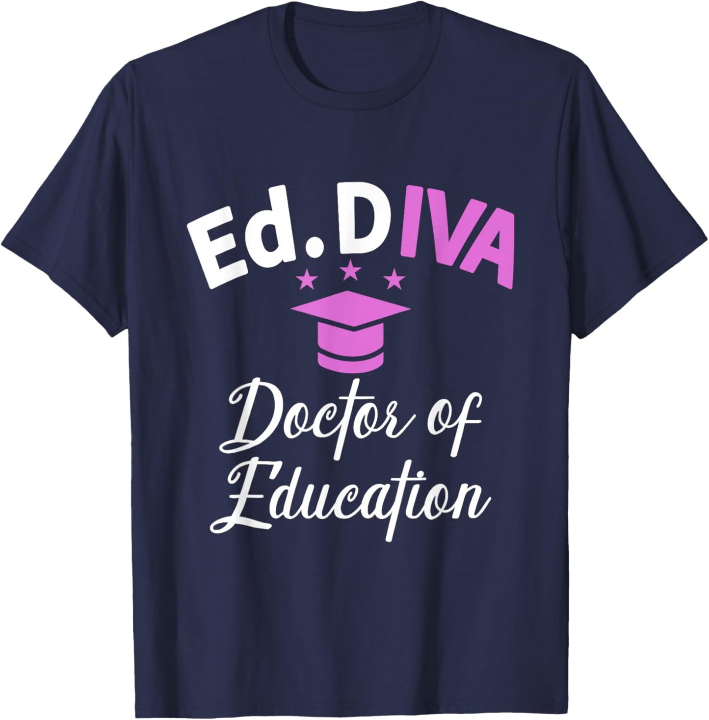 Edd Doctor Of Education Ed.D Diva Doctorate Graduation T-Shirt - T-Shirt | Navy