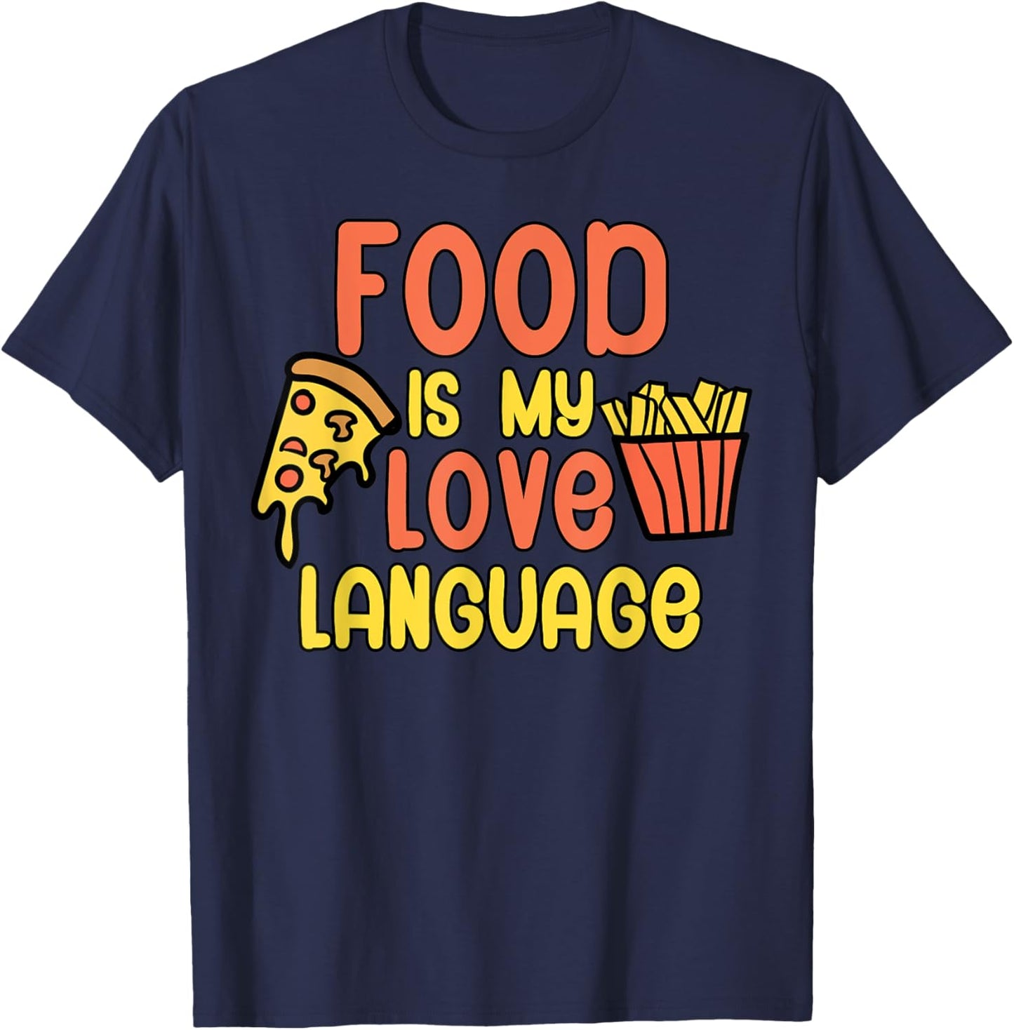 Food is my love language Fast food T-Shirt - T-Shirt | Navy