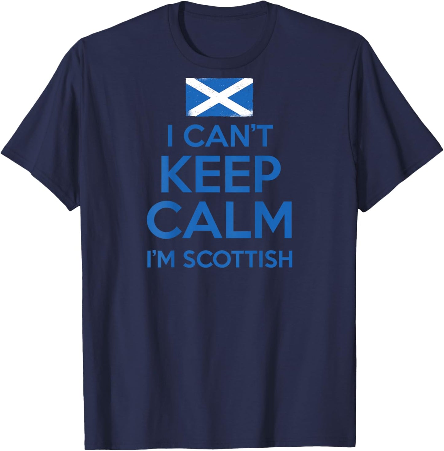 I CAN'T KEEP CALM I'M SCOTTISH Funny Scotland Meme ON BACK T-Shirt - T-Shirt | Navy