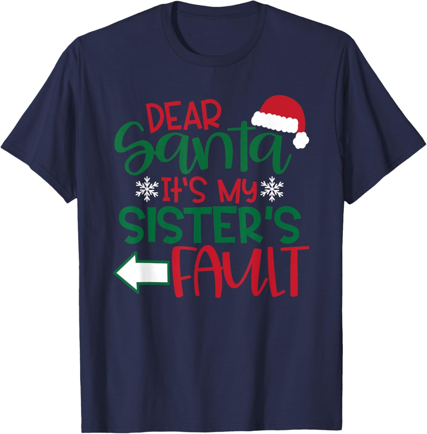 Dear Santa it's my sisters fault xmas family clothing T-Shirt - T-Shirt | Navy