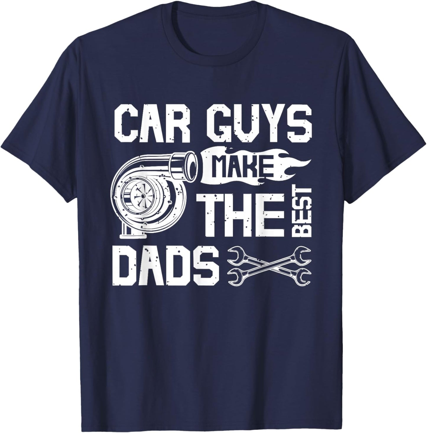 Car Guys Make The Best Dads Fathers Day Mechanic Dad T-Shirt - T-Shirt | Navy