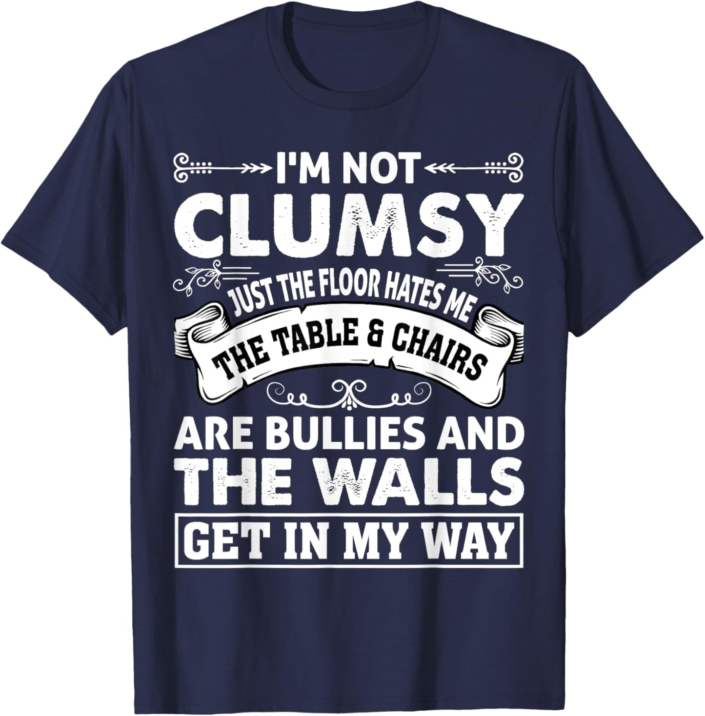 Funny Clumsy I'm not clumsy Hilarious T-Shirt - T-Shirt | Navy