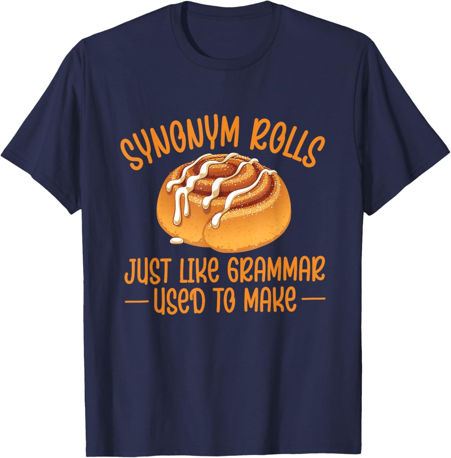 Synonym Rolls Grammar Pun Cinnamon Roll English Teacher T-Shirt - T-Shirt | Navy