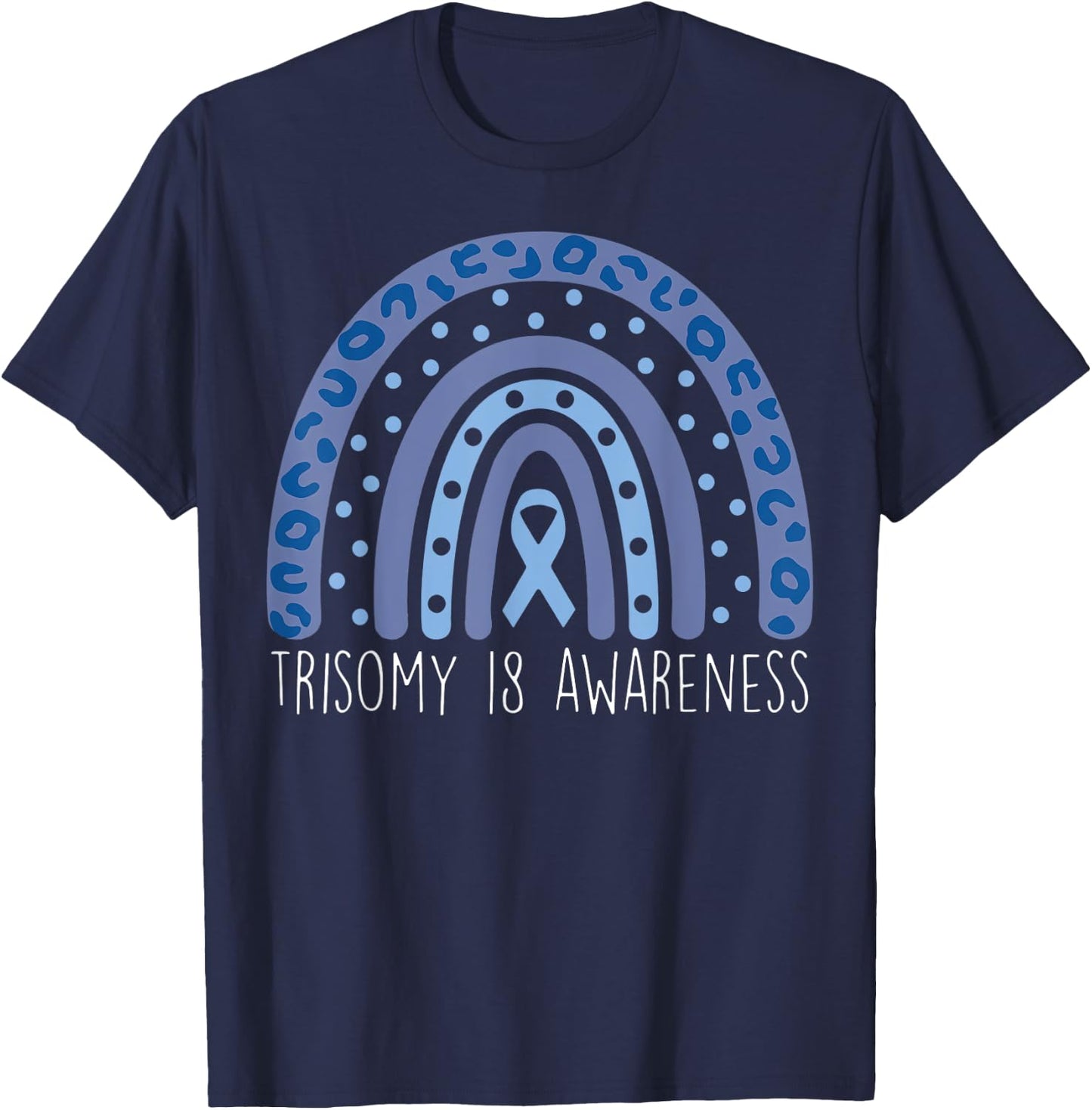 Rainbow Trisomy 18 Awareness Edwards Syndrome Support Love T-Shirt - T-Shirt | Navy