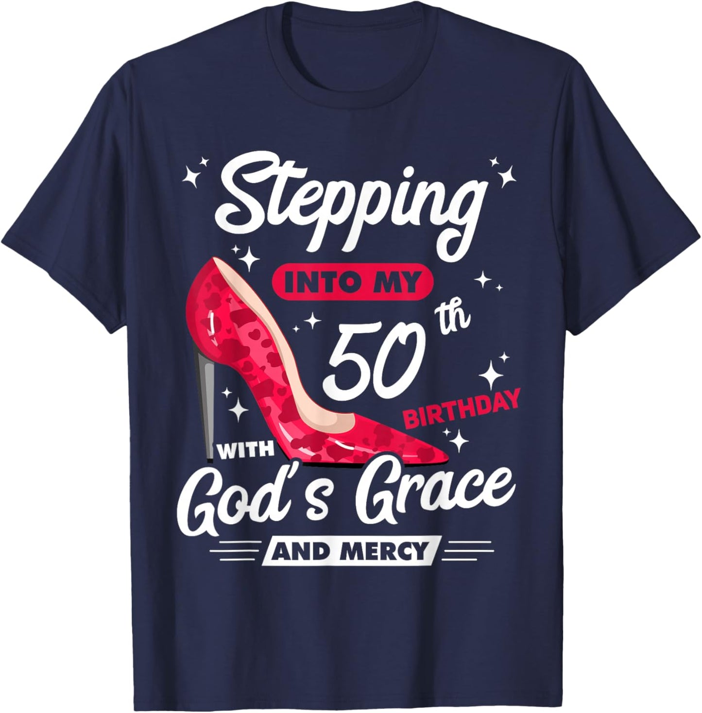 Stepping Into My 50th Birthday With God's Grace And Mercy T-Shirt - T-Shirt | Navy