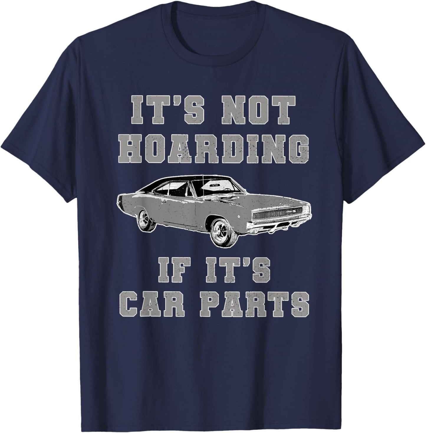 Not Hoarding Its Car Parts Car Lover Funny Car Mechanic T-Shirt - T-Shirt | Navy