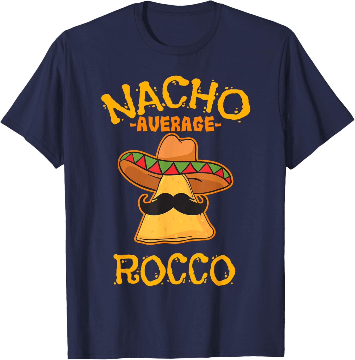 Nacho Average Rocco Personalized Name Funny Taco T-Shirt - T-Shirt | Navy