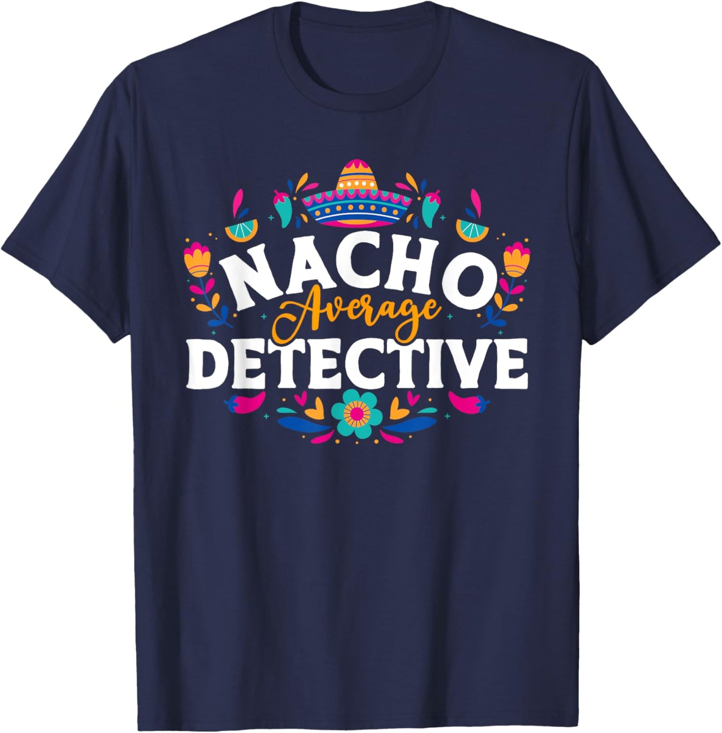 Nacho Average Detective Cinco De Mayo Matching Family T-Shirt - T-Shirt | Navy