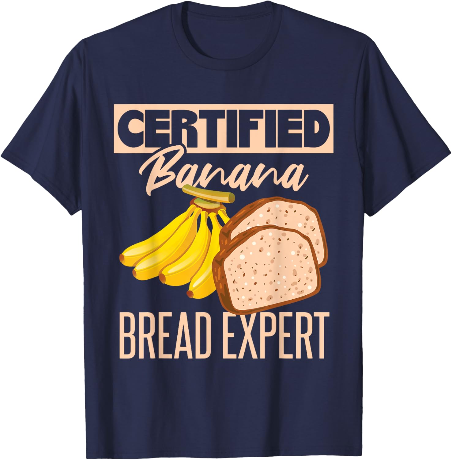 Certified Banana Bread Expert T-Shirt - T-Shirt | Navy