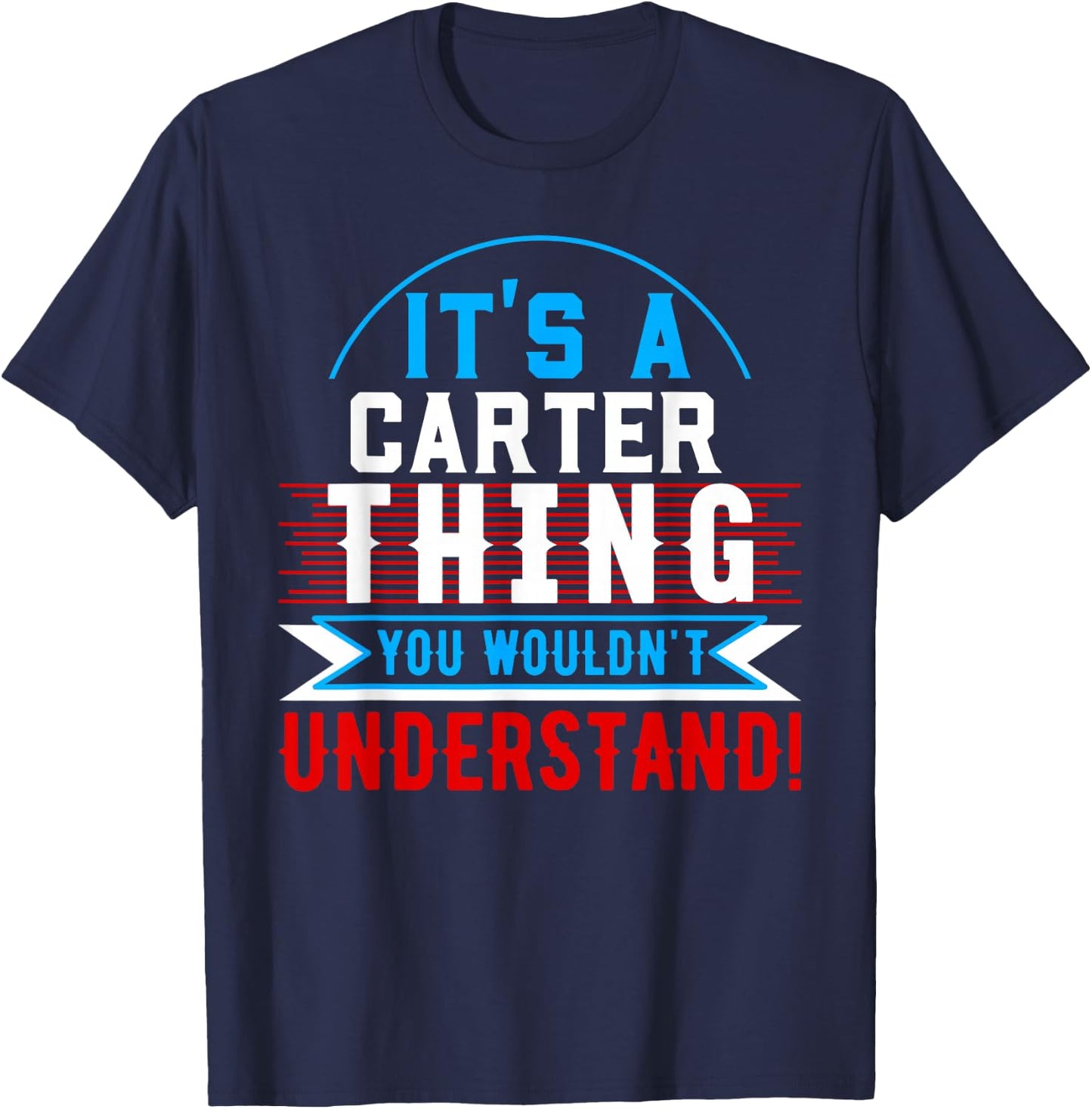 It's A CARTER Thing You Wouldn't Understand CARTER T-Shirt - T-Shirt | Navy