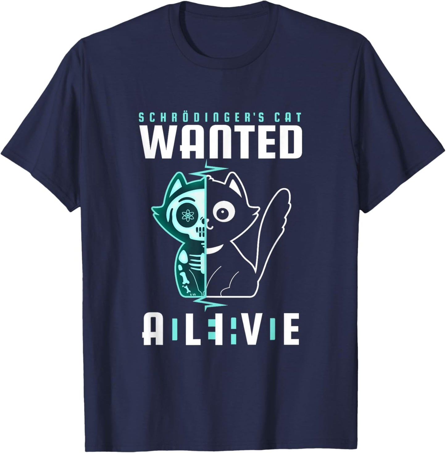 Schrödinger's Cat Wanted Dead And Alive Physicist Physics T-Shirt - T-Shirt | Navy