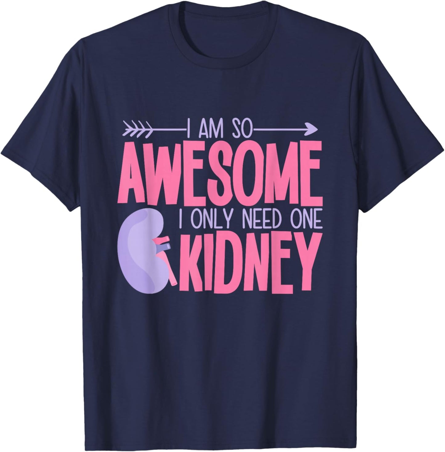 Kidney Removal Surgery Gifts & Apparel Adults Modern Classic Black Small I Am So Awesome I Only Need One Kidney T-Shirt - T-Shirt | Navy
