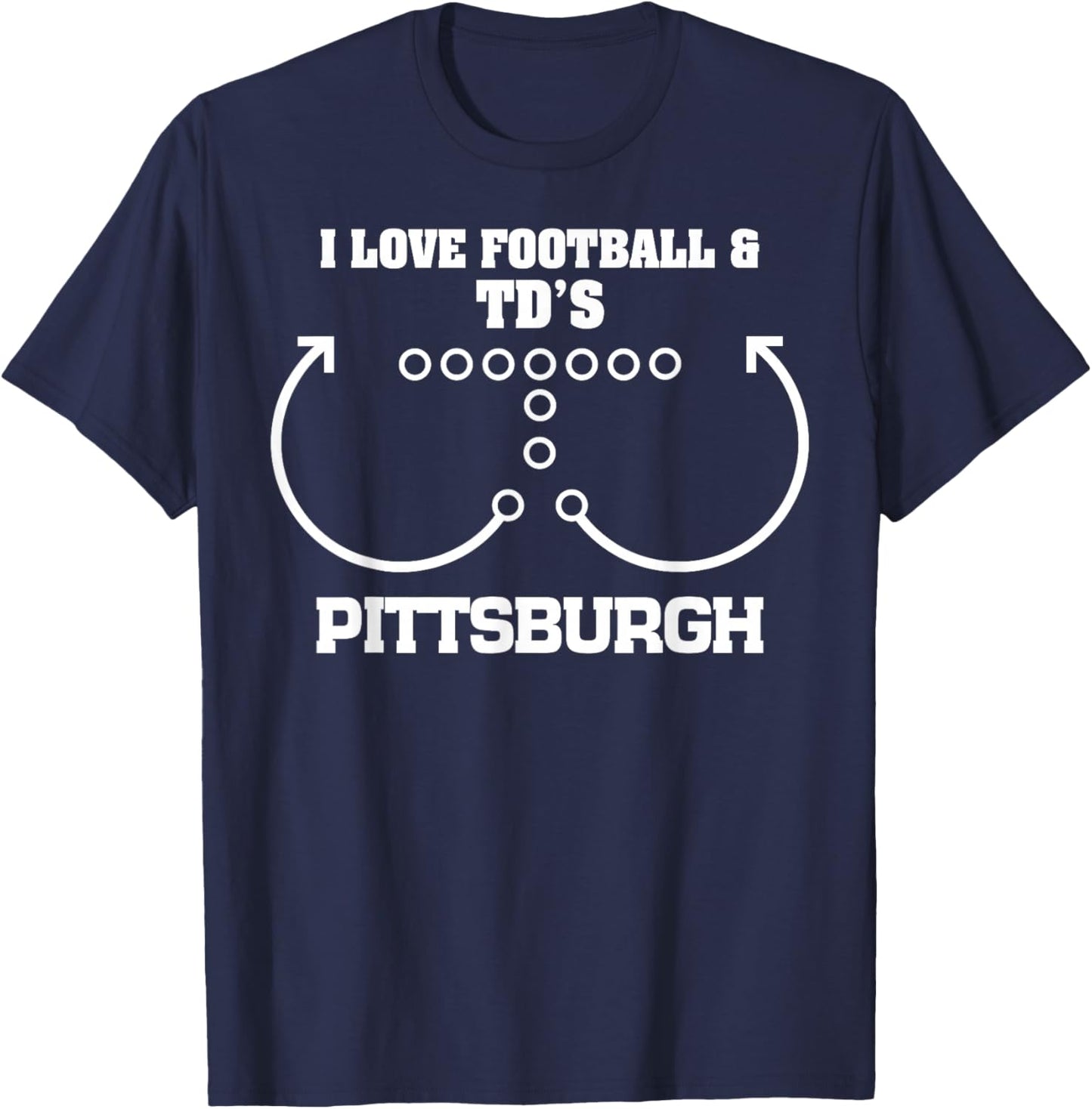 Pittsburgh I Love Football And TD's Touchdown Offense Team T-Shirt - T-Shirt | Navy