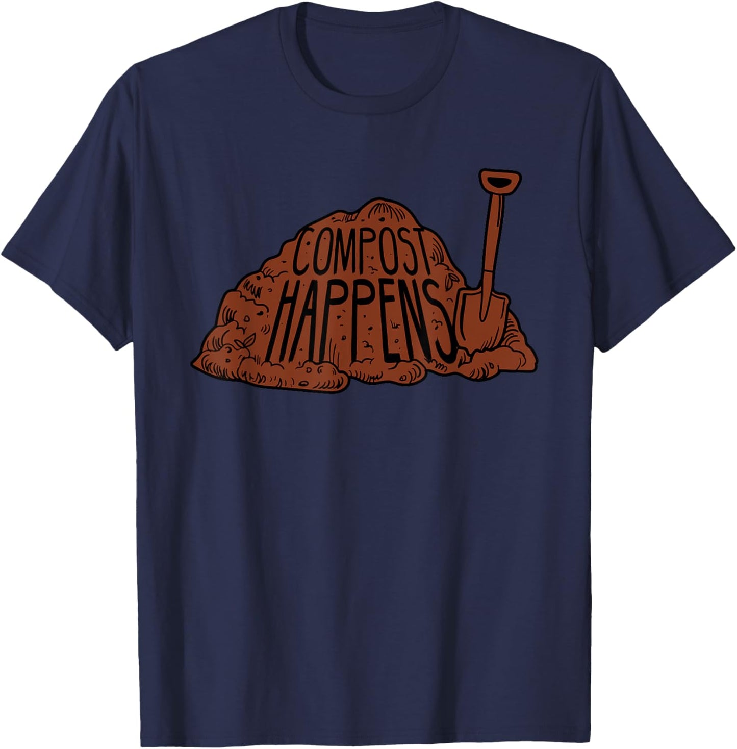 Compost Happens - Funny Gardener Pun Gardening Plant Grower T-Shirt - T-Shirt | Navy