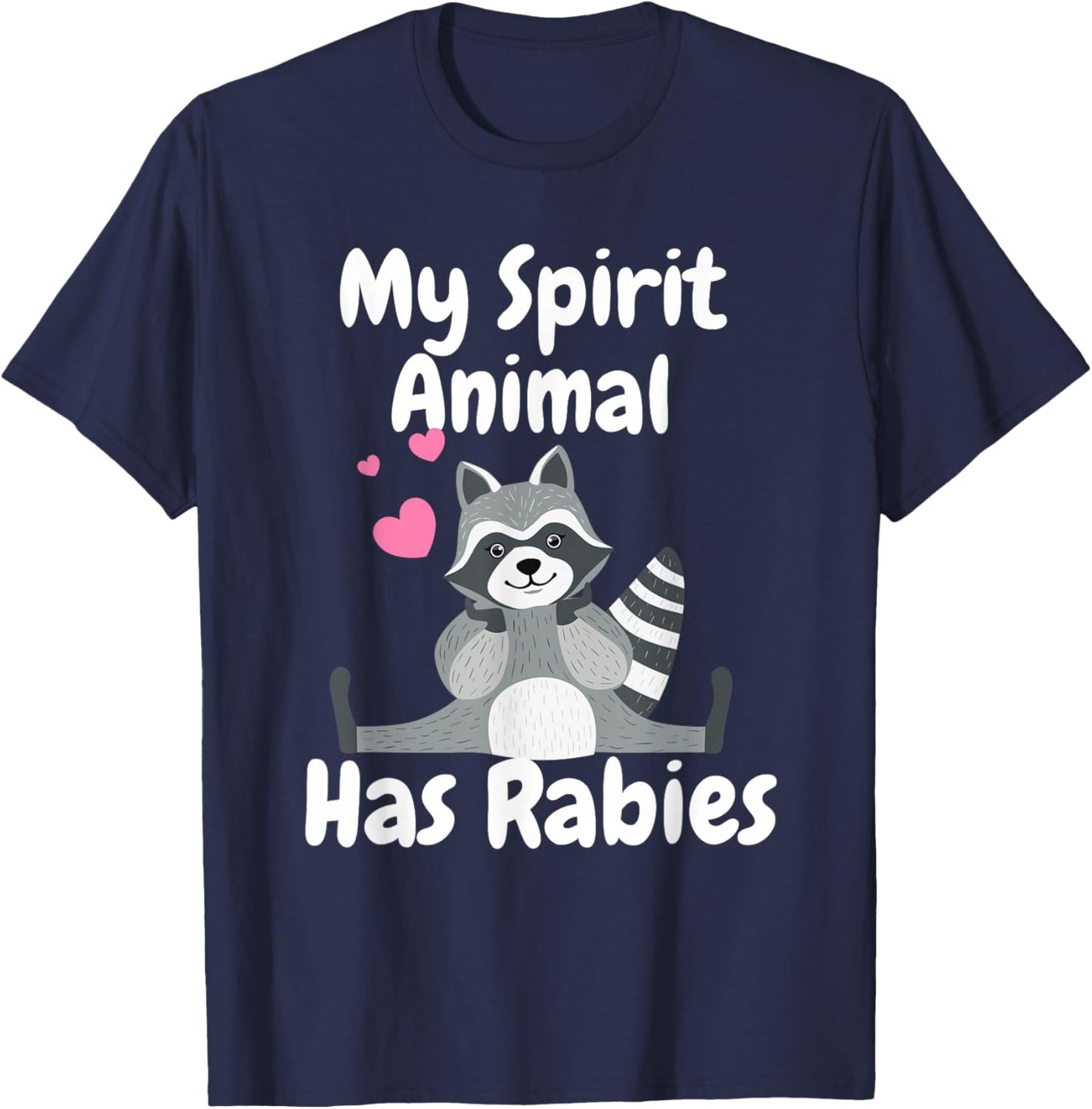 My Spirit Animal Has Rabies Funny Sarcastic Joke Racoon T-Shirt - T-Shirt | Navy