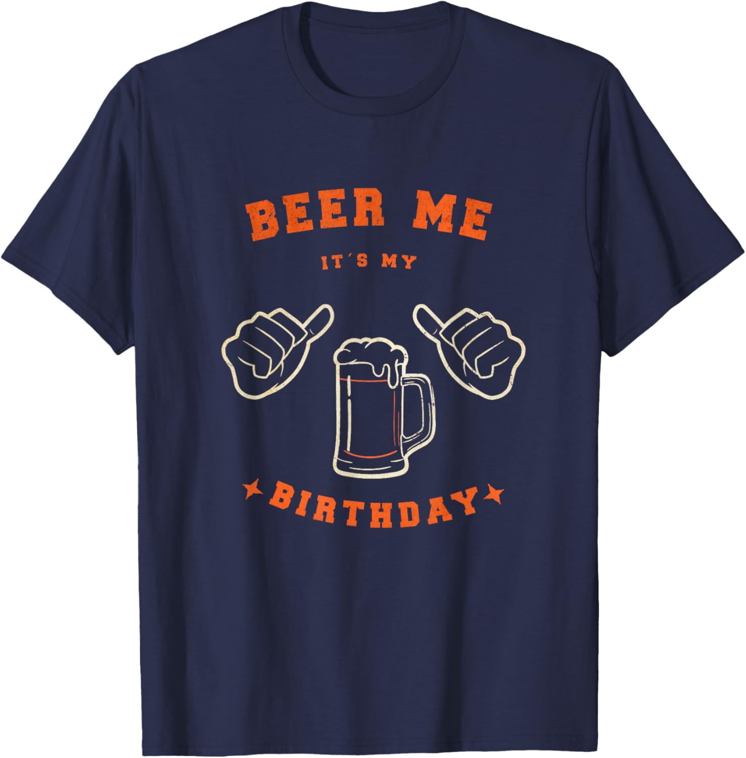 Beer Me Its My Birthday Drinking Beer T-Shirt - T-Shirt | Navy