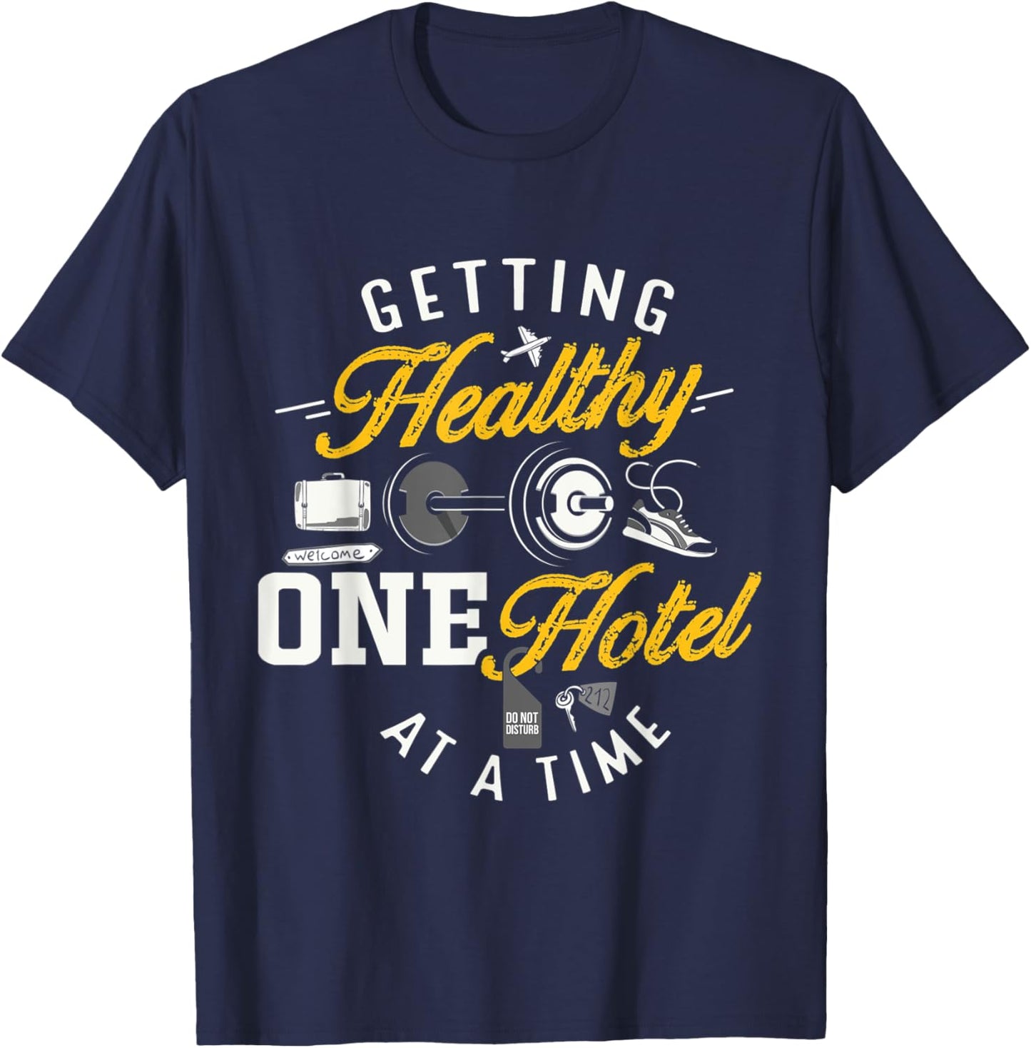 Funny Travel Workout Gear On The Road Getting Healthy Hotel T-Shirt - T-Shirt | Navy