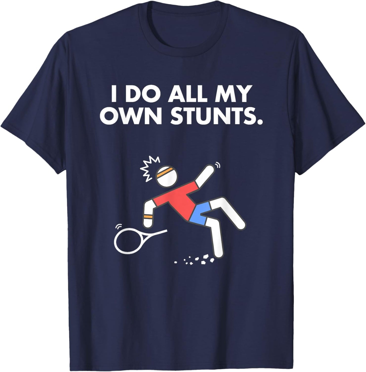 Get Well Funny Tennis Accident I do my own stunts T-Shirt - T-Shirt | Navy