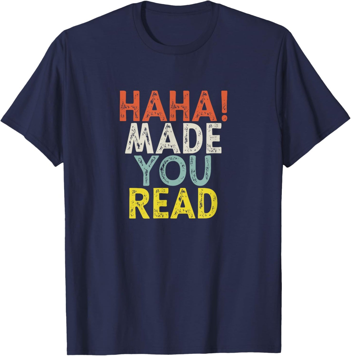 Haha Made You Read T-Shirt - T-Shirt | Navy