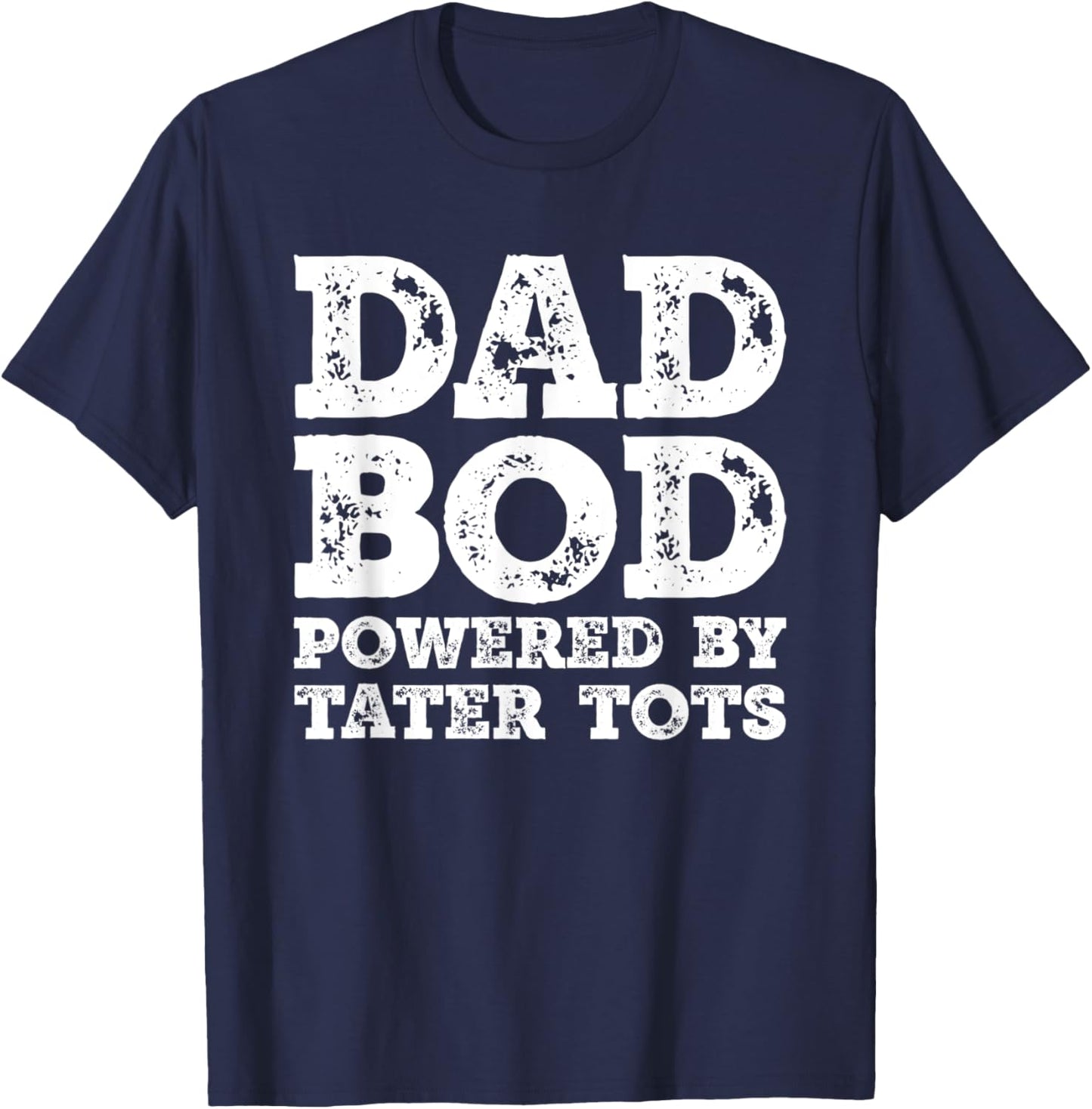 Dad Bod Powered By Tater tots Father Figure Food T-Shirt - T-Shirt | Navy
