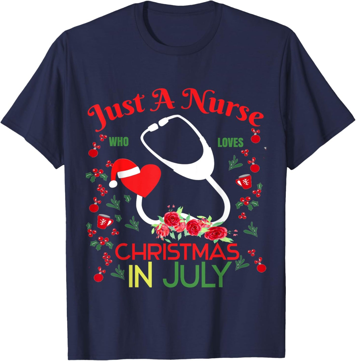 Just A nurse Who Loves Christmas In July stethoscope summer Men Women Kids T-Shirt - T-Shirt | Navy