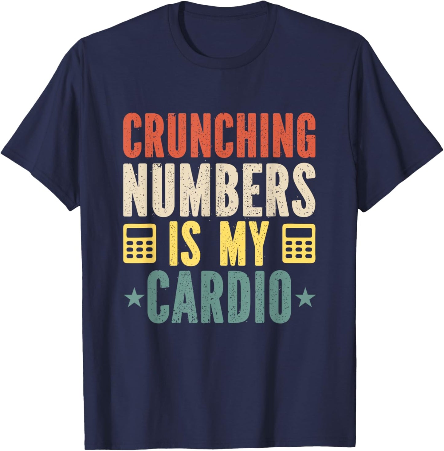 Crunching Numbers is My Cardio Funny Accounting Vintage T-Shirt - T-Shirt | Navy