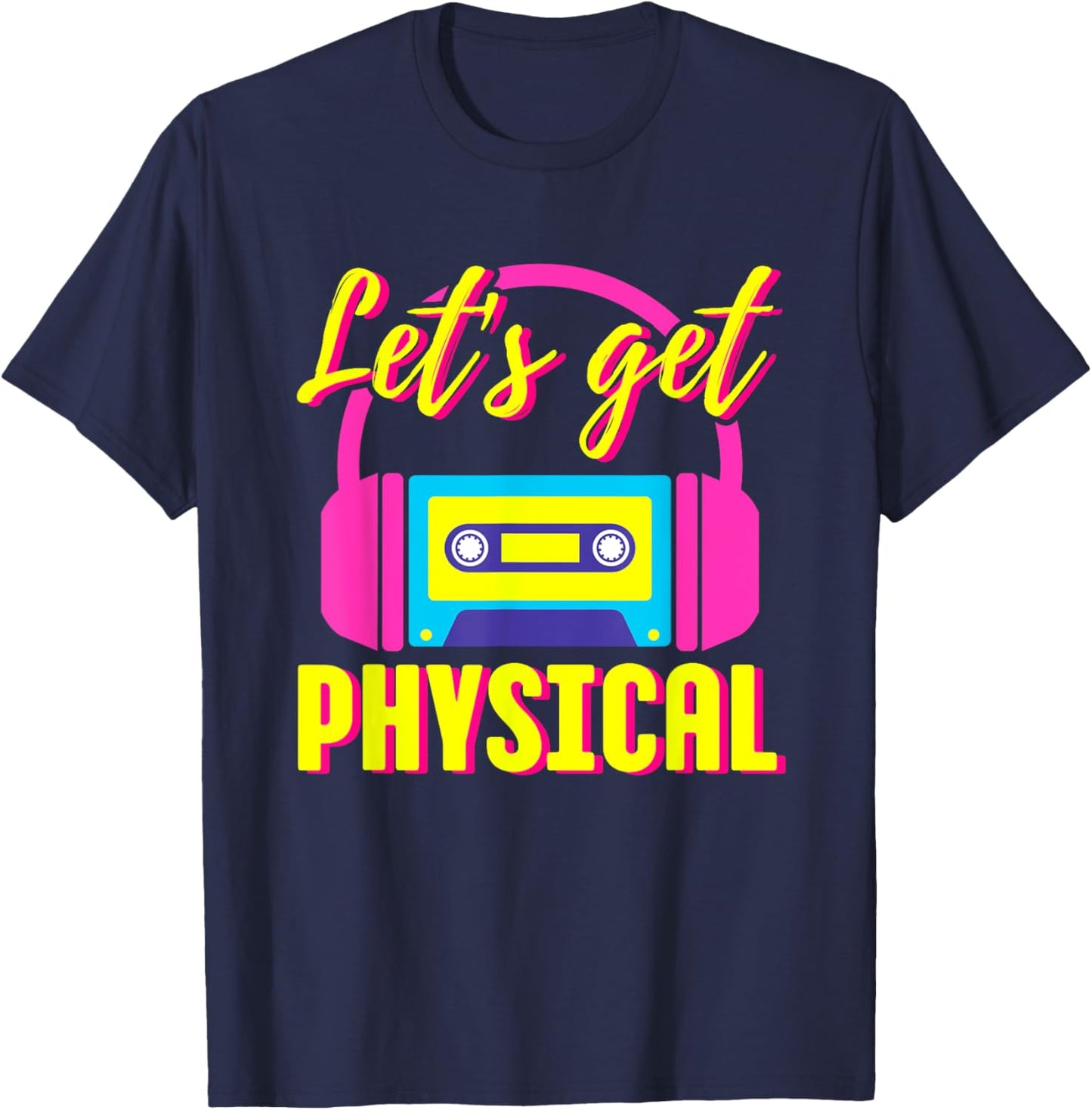 Let's Get Physical 80s Costume Party Halloween Retro Workout T-Shirt - T-Shirt | Navy