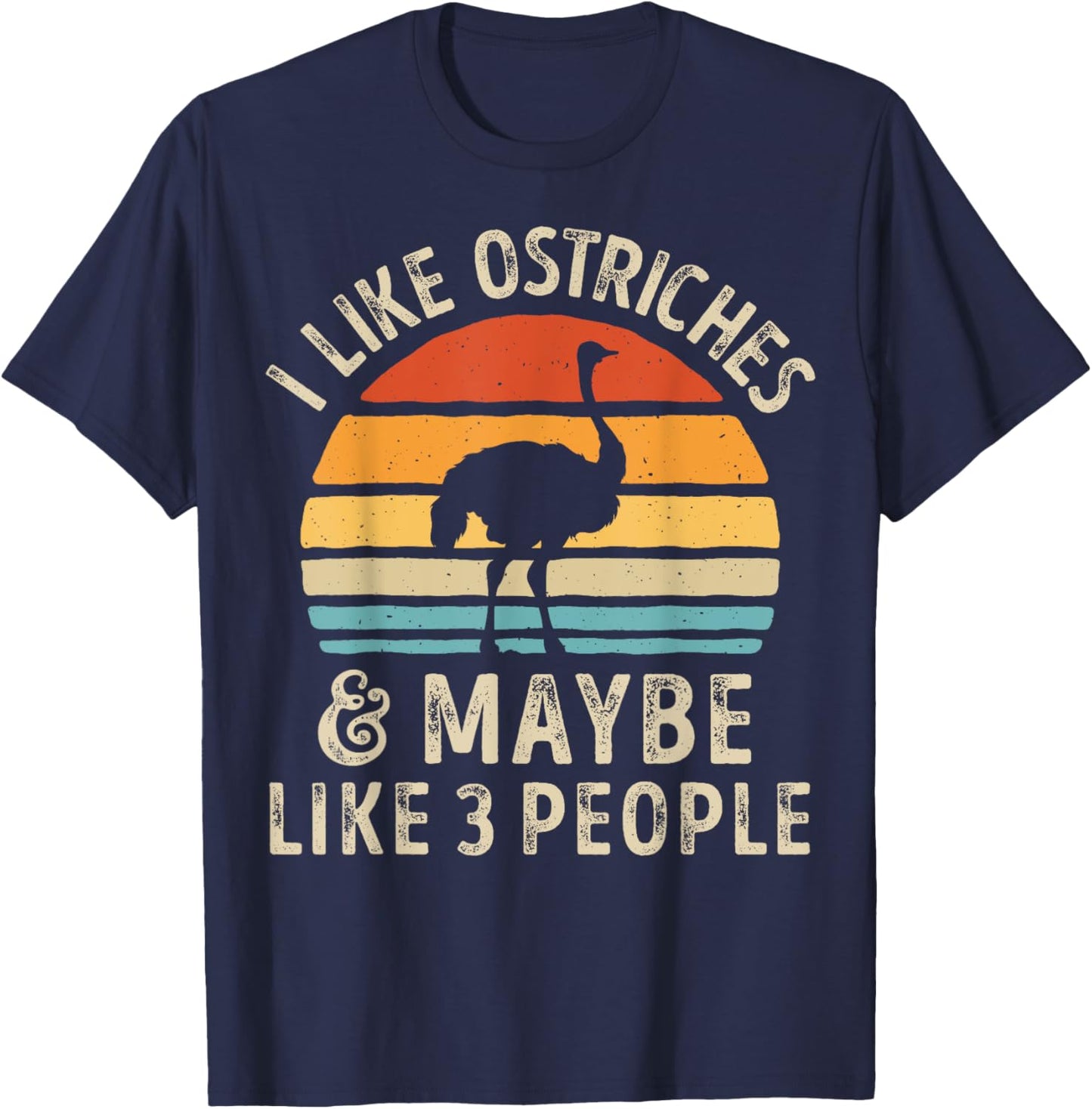 I Like Ostriches and Maybe 3 People Funny Ostrich Vintage T-Shirt - T-Shirt | Navy