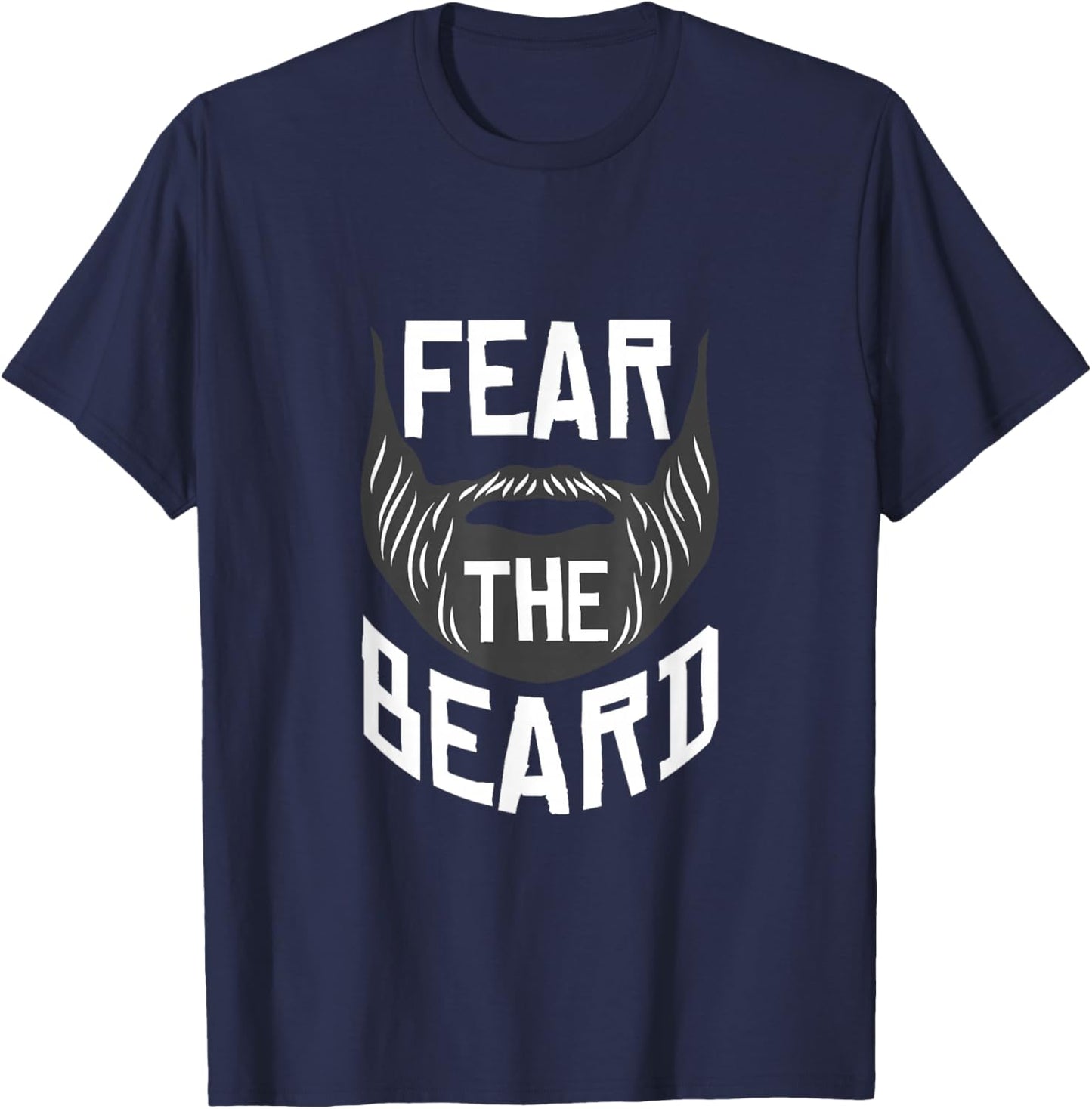Fear The Beards Beard Facial Hair T-Shirt - T-Shirt | Navy